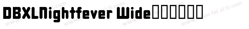 DBXLNightfever Wide字体转换